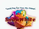 good day - - SnowWhite