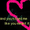 kissed me