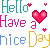 HAVE A NICE DAY