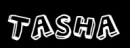Tasha!