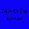 Year Of The Rooster