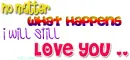 I will still love you ..