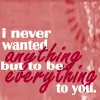 I never wanted anything