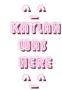 Kaylah Was Here