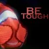 Be tough