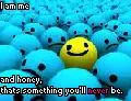 I am me and honey that's something you'll never be (red text)