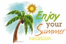 Enjoy your Summer vacation :)
