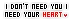i need your heart.