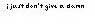I don't