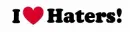 i love haters 