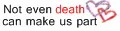 not even death could make us part