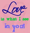 Love is what i see