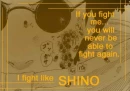 Fight Like Shino