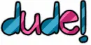 dude!