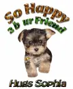 so happy to be ur friend Sophia