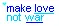 make love not war