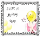 HAVE  A HAPPY DAY