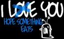 I hope something eats you