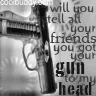 gun to my head