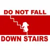 Dont fall down the stairs!