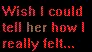 Wish I could tell her...