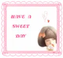 HAVE  A  SWEET DAY