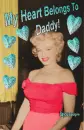MY HEART BELONGS TO DADDY!