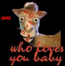 Jane, Who loves you baby