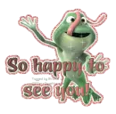 Happy to see you