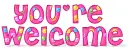 you are welcome