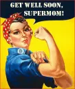 Get Well Soon, SuperMom!