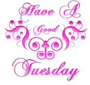 Have a good Tuesday