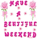HAVE A BEUTIFUL WEEKEND