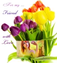 For my friend with love
