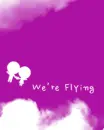 we are flying
