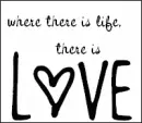 Where there is life, there is love