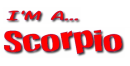 I'm a...Scorpio