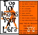 Top 10 reasons your a LIBRA