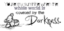 Darkness