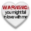 *WARNING* you might fall in love with me