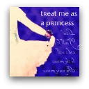 Treat me as a princess