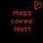 Mazz Loves Matt xD