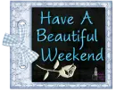Have A Beautiful Weekend