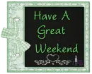 Have A Great Weekend