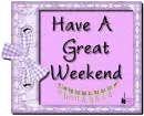Have A Great Weekend