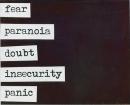 Fear, Paranoia, Doubt, Insecurity, Panic