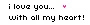 i love you. <4