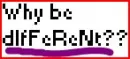 Don't be differnt