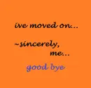 ive moved on