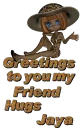 Greetings To You My Friend Hugs Jaya